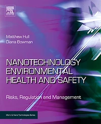Nanotechnology Environmental Health and Safety: Risks, Regulation and Management