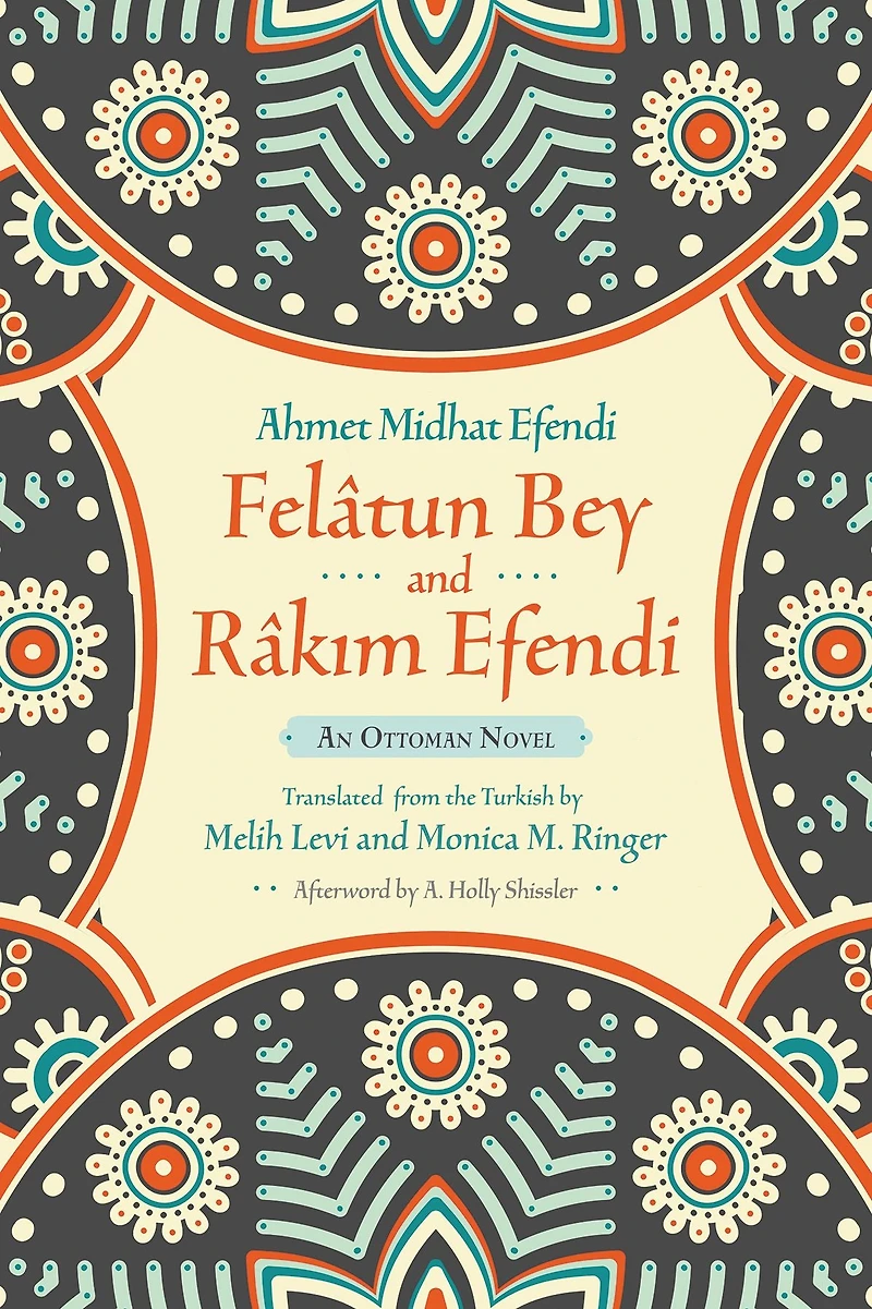 Felâtun Bey and Râkim Efendi: An Ottoman Novel