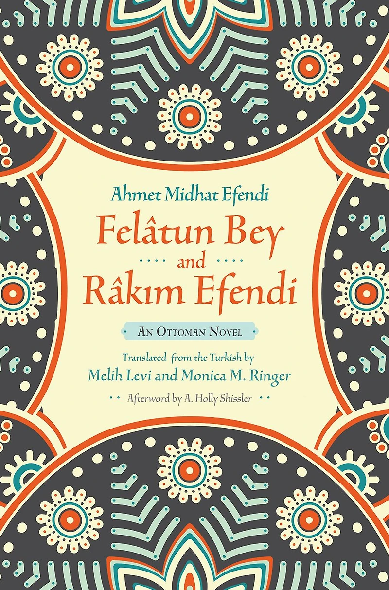 Felâtun Bey and Râkim Efendi: An Ottoman Novel
