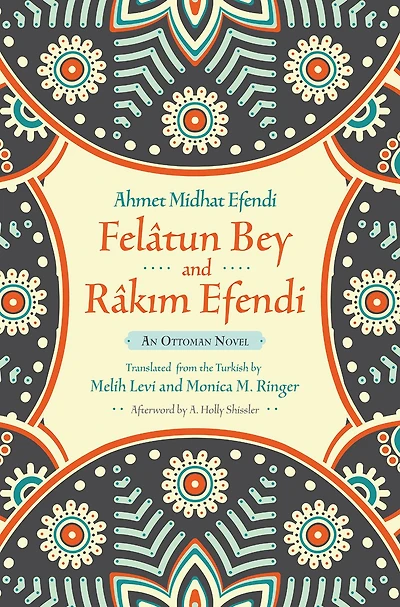 Felâtun Bey and Râkim Efendi: An Ottoman Novel