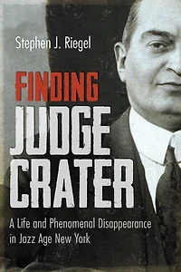 Finding Judge Crater: A Life and Phenomenal Disappearance Jazz Age New York