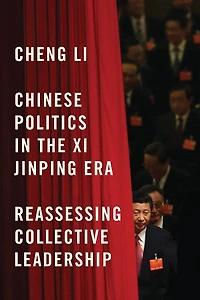 Chinese Politics the Xi Jinping Era: Reassessing Collective Leadership