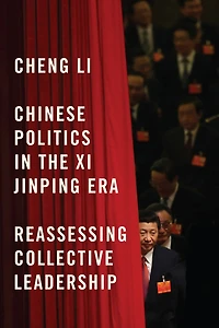 Chinese Politics the Xi Jinping Era: Reassessing Collective Leadership