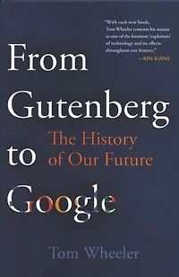 From Gutenberg to Google: The History of Our Future