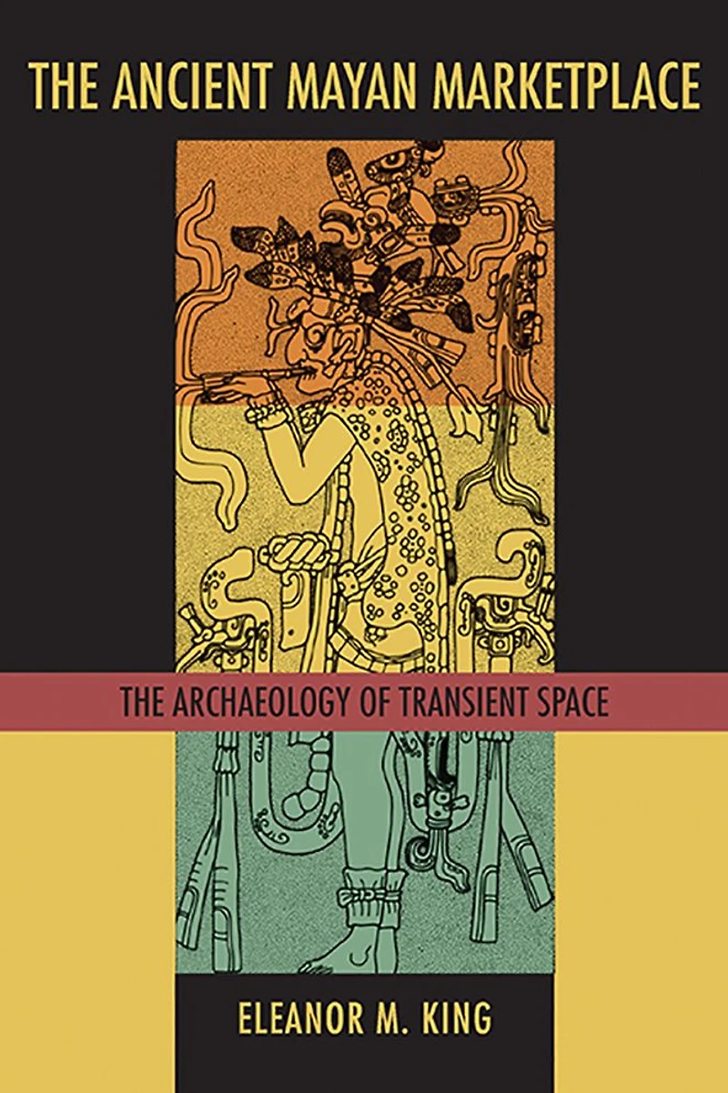 The Ancient Maya Marketplace: Archaeology of Transient Space
