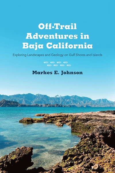 Off-Trail Adventures Baja California: Exploring Landscapes and Geology on Gulf Shores Islands