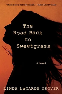 The Road Back to Sweetgrass: A Novel