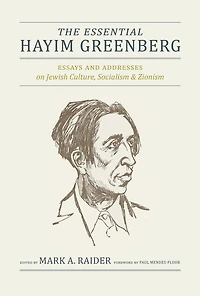The Essential Hayim Greenberg: Essays and Addresses on Jewish Culture, Socialism, Zionism