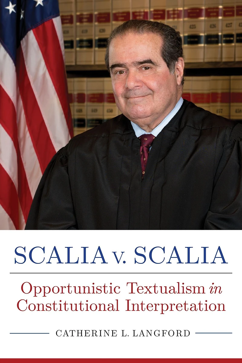 Scalia v. Scalia: Opportunistic Textualism Constitutional Interpretation