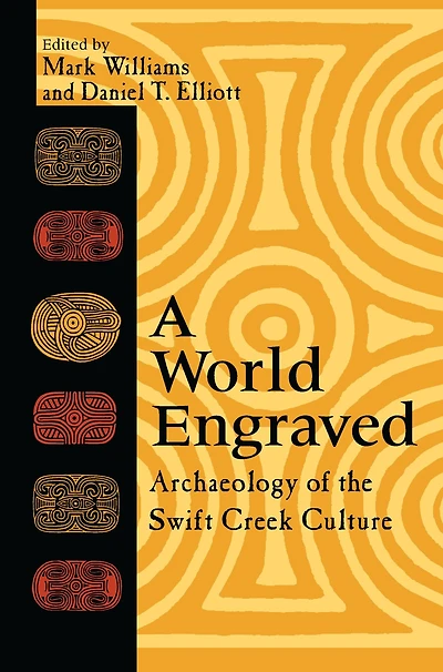 A World Engraved: Archaeology of the Swift Creek Culture