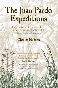 The Juan Pardo Expeditions: Exploration of the Carolinas and Tennessee, 1566-1568