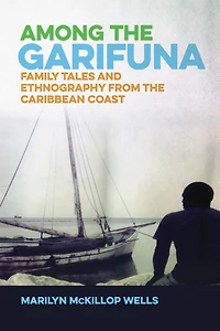 Among the Garifuna: Family Tales and Ethnography from Caribbean Coast