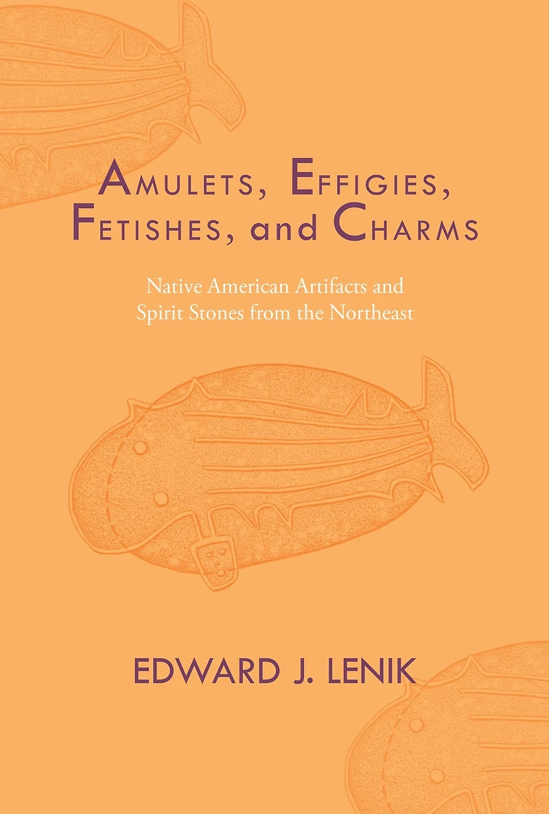 Amulets, Effigies, Fetishes, and Charms: Native American Artifacts Spirit Stones from the Northeast