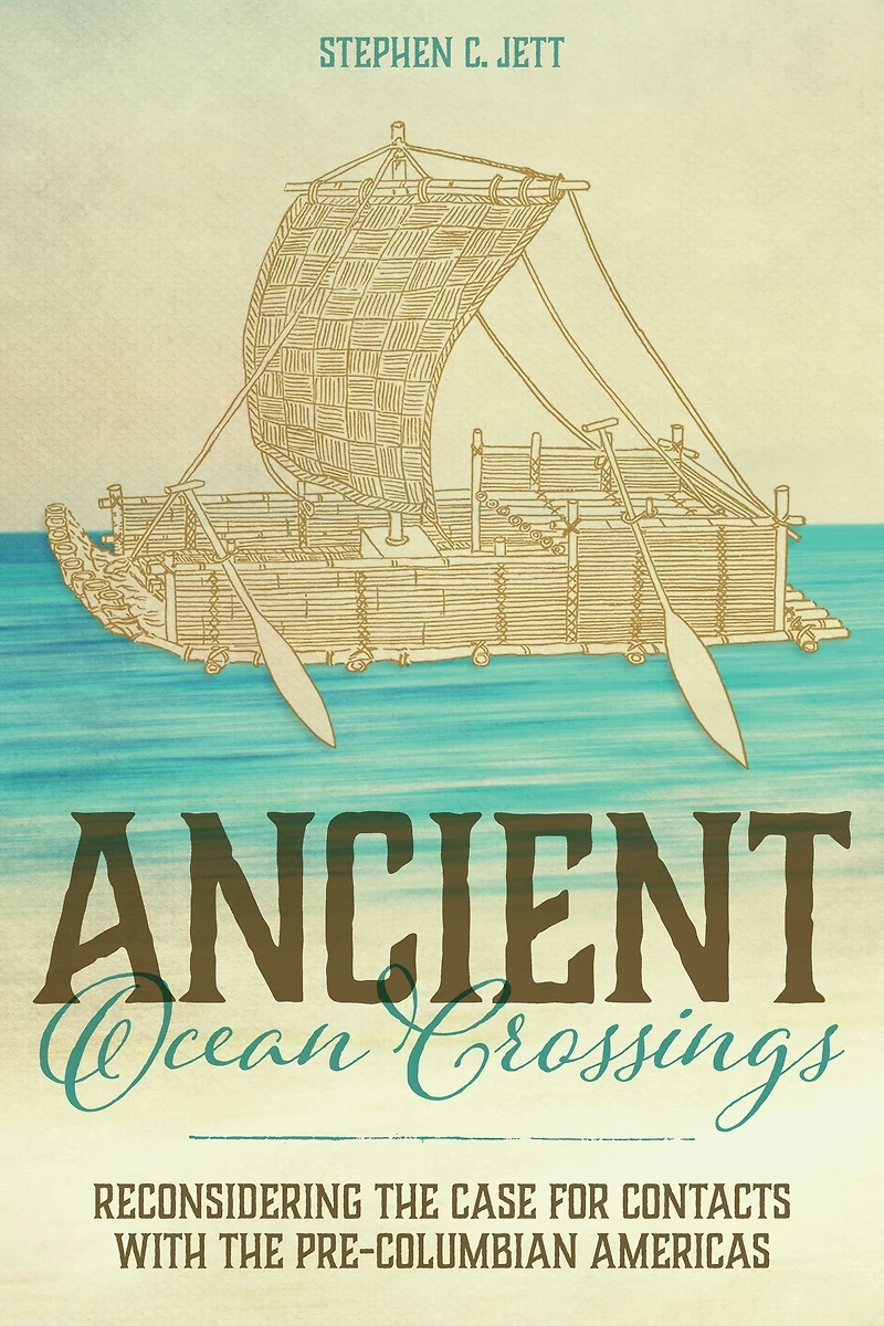Ancient Ocean Crossings: Reconsidering the Case for Contacts with the Pre-Columbian Americas