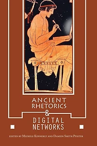 Ancient Rhetorics and Digital Networks