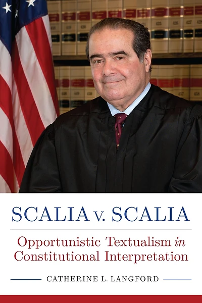 Scalia v. Scalia: Opportunistic Textualism Constitutional Interpretation