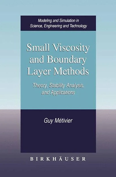 Small Viscosity and Boundary Layer Methods: Theory, Stability Analysis, Applications