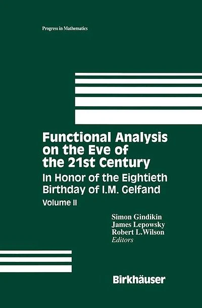 Functional Analysis on the Eve of 21st Century: Honor Eightieth Birthday I. M. Gelfand