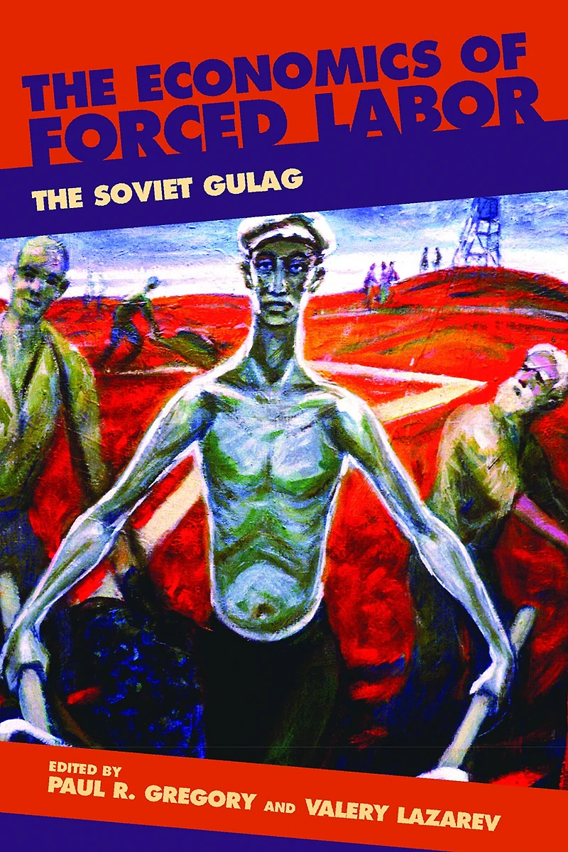 The Economics of Forced Labor: The Soviet Gulag