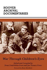 War Through Children's Eyes: The Soviet Occupation of Poland and the Deportations, 1939-1941