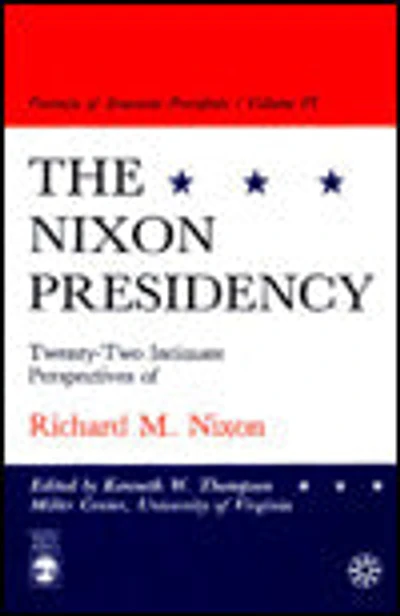 The Nixon Presidency: Twenty-Two Intimate Perspectives of Richard M. Nixon
