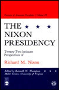 The Nixon Presidency: Twenty-Two Intimate Perspectives of Richard M. Nixon