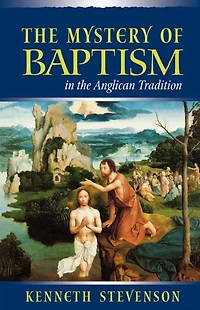 Mystery of Baptism the Anglican Tradition
