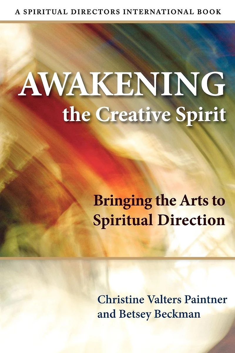 Awakening the Creative Spirit: Bringing Arts to Spiritual Direction