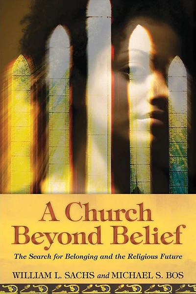A Church Beyond Belief: the Search for Belonging and Religious Future