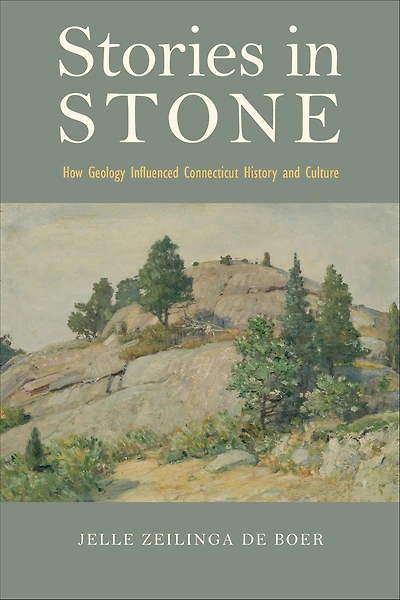 Stories in Stone: How Geology Influenced Connecticut History and Culture