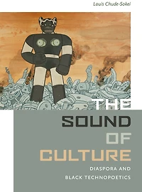The Sound of Culture: Diaspora and Black Technopoetics