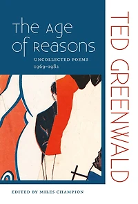 The Age of Reasons: Uncollected Poems 1969-1982