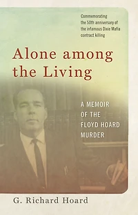 Alone among the Living: A Memoir of Floyd Hoard Murder