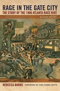Rage the Gate City: Story of 1906 Atlanta Race Riot