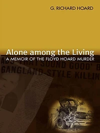 Alone among the Living: A Memoir of Floyd Hoard Murder