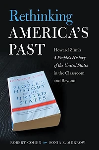 Rethinking America's Past: Howard Zinn's A People's History of the United States Classroom and Beyond
