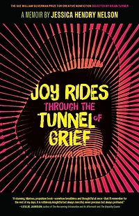Joy Rides through the Tunnel of Grief: A Memoir