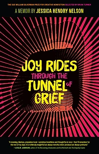 Joy Rides through the Tunnel of Grief: A Memoir