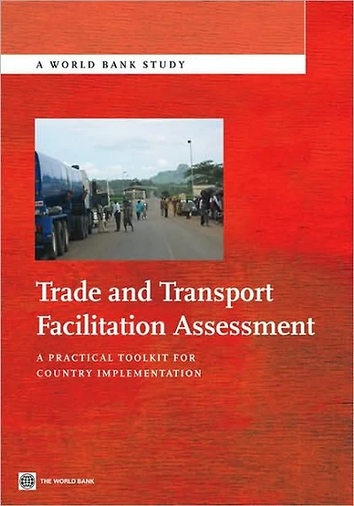 Trade and Transport Facilitation Assessment: A Practical Toolkit for Country Implementation