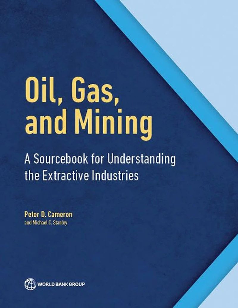 Oil, Gas, and Mining: A Sourcebook for Understanding the Extractive Industries