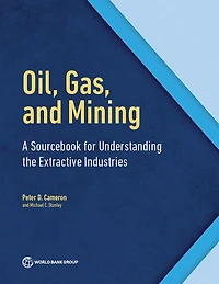 Oil, Gas, and Mining: A Sourcebook for Understanding the Extractive Industries