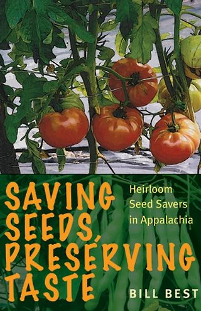 Saving Seeds, Preserving Taste: Heirloom Seed Savers in Appalachia
