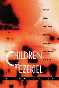 Children of Ezekiel: Aliens, UFOs, the Crisis Race, and Advent End Time