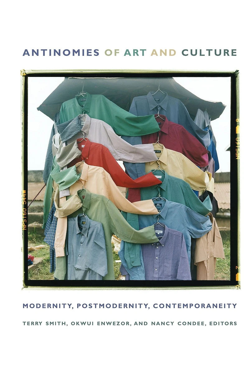 Antinomies of Art and Culture: Modernity, Postmodernity, Contemporaneity
