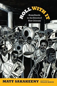 Roll With It: Brass Bands the Streets of New Orleans