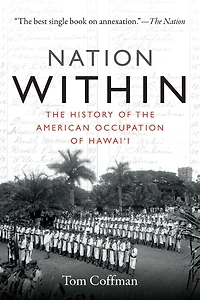 Nation Within: the History of American Occupation Hawai'i