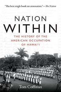 Nation Within: the History of American Occupation Hawai'i