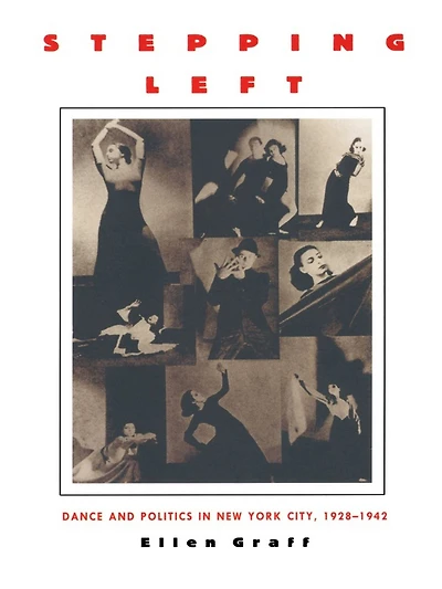 Stepping Left: Dance and Politics in New York City, 1928-1942
