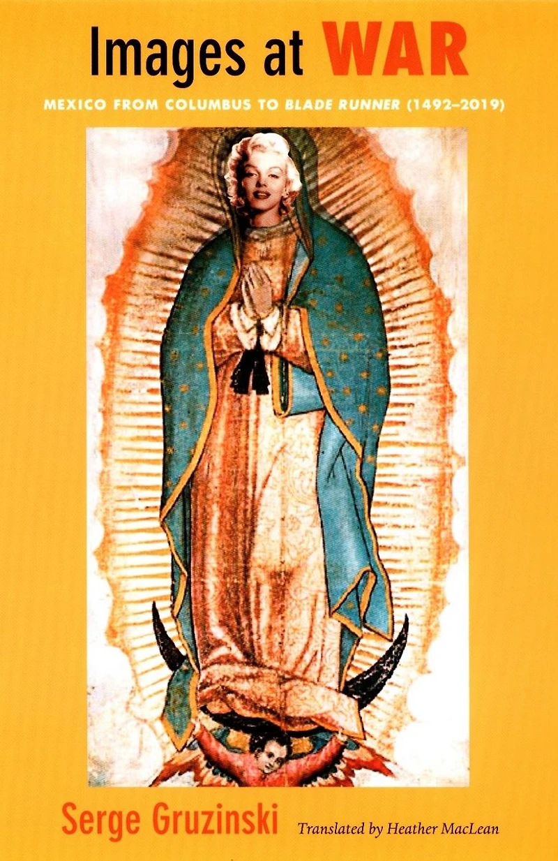 Images at War: Mexico From Columbus to Blade Runner (1492-2019)