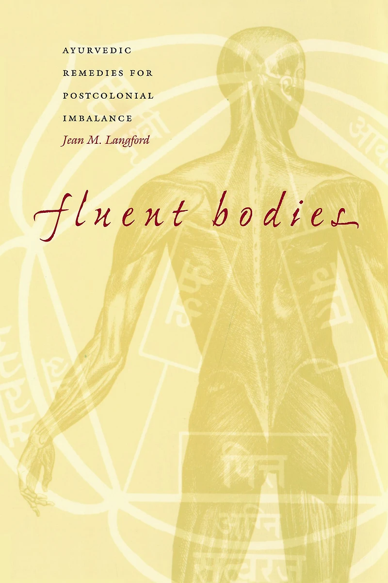 Fluent Bodies: Ayurvedic Remedies for Postcolonial Imbalance